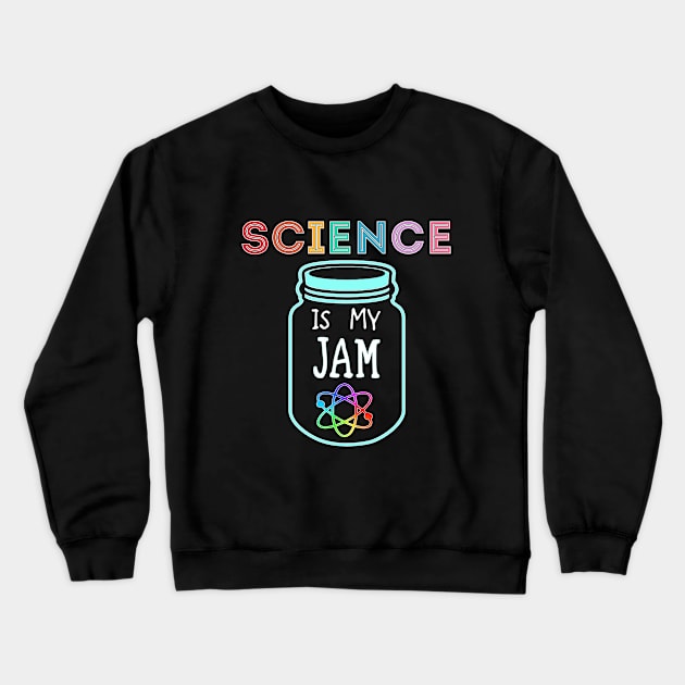 Science is my Jam scientist nerd geek school funny Crewneck Sweatshirt by Timeforplay